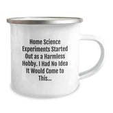 Home Science Experiments Camping Mug, Funny Quote Gifts for Men, Women, Friends and Family - 'Home Science Experiments Started Out As A Harmless Hobby' Christmas Unique - Image 2